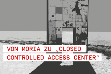 Von Moria zu "Closed Controlled Access Center"