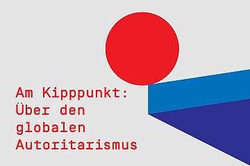 Am Kipppunkt: Über den globalen Autoritarismus