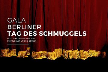 Gala: Berliner Tag des Schmuggels - Festliche Ehrung Europas Schmuggler und Schleuser