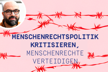 Menschenrechtspolitik kritisieren, Menschenrechte verteidigen
