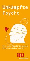 Umkämpfte Psyche - Für eine Repolitisierung psychosozialer Arbeit Umkämpfte Psyche - Für eine Repolitisierung psychosozialer Arbeit
