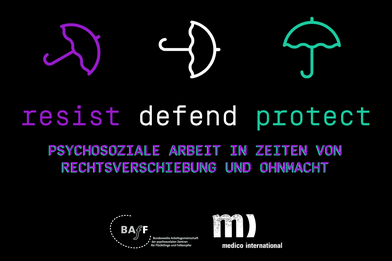 Resist. Defend. Protect. Psychosoziale Arbeit in Zeiten von Rechtsverschiebung und Ohnmacht