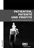 medico-Report 27: Patienten, Patente und Profite