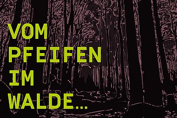 Vom Pfeifen im Walde
