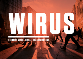 WIRUS - Globaler Virus, globale Verantwortung WIRUS - Globaler Virus, globale Verantwortung